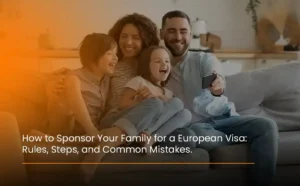 how-to-sponsor-your-family-for-a-european-visa-rules-steps-and-common-mistakes