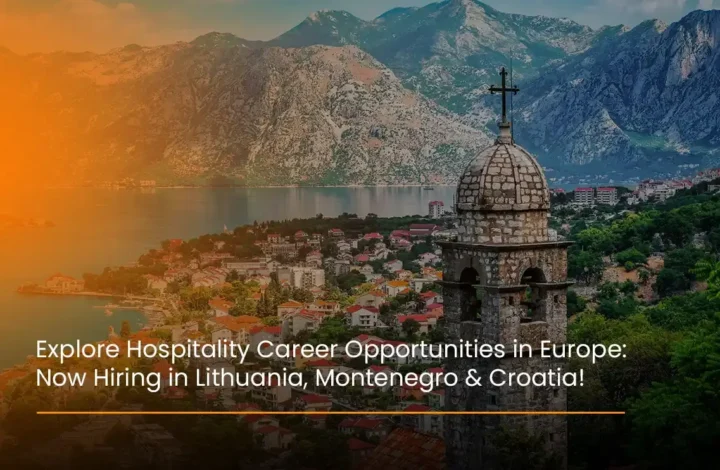 Explore Hospitality Career Opportunities in Europe Now Hiring in Lithuania, Montenegro & Croatia