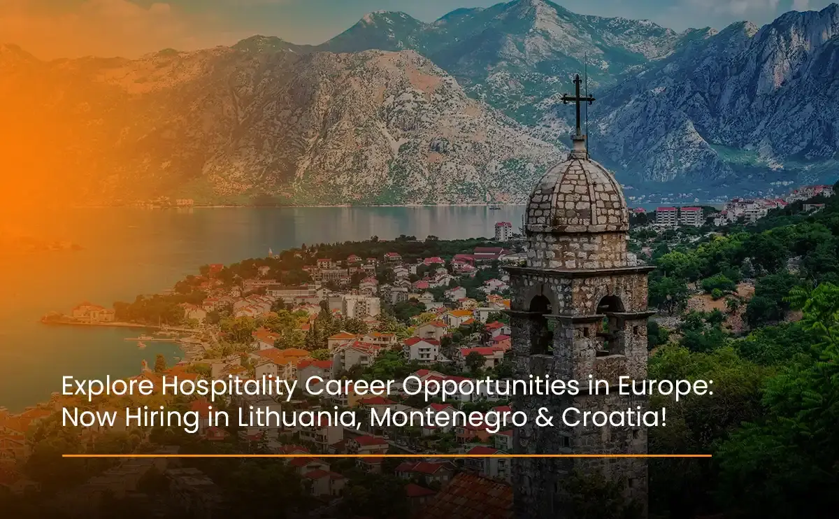 Explore Hospitality Career Opportunities in Europe Now Hiring in Lithuania, Montenegro & Croatia