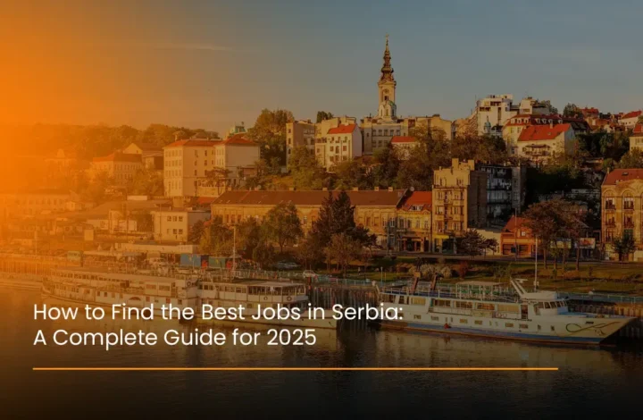 how-to-find-the-best-jobs-in-serbia-a-complete-guide-for-2025
