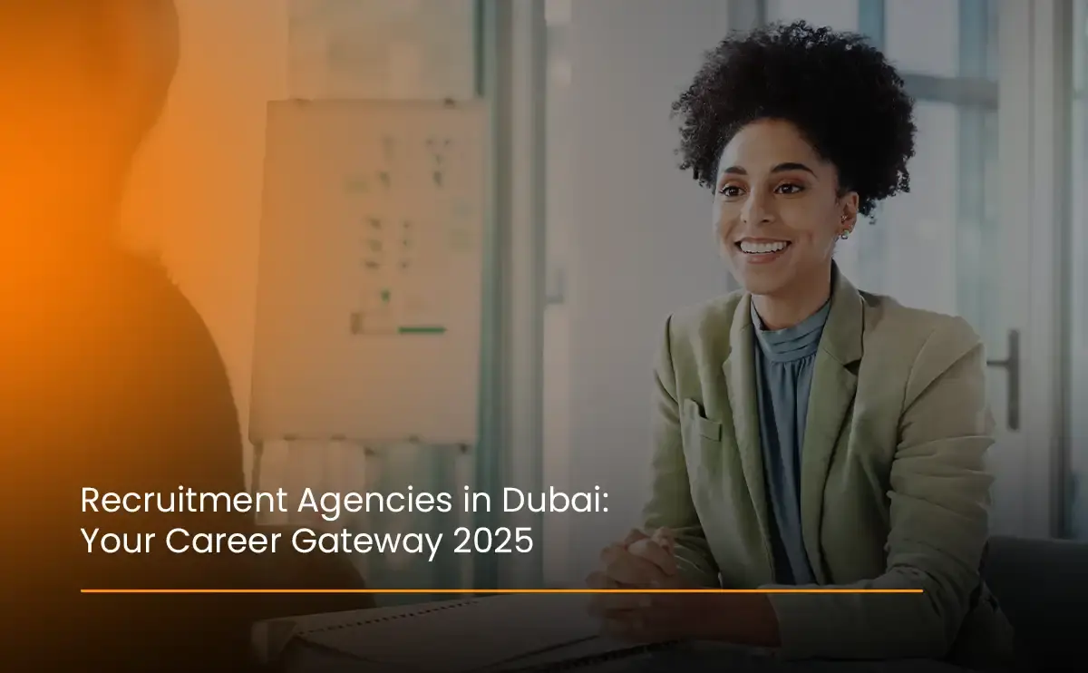 Recruitment Agencies in Dubai: Your Career Gateway 2025