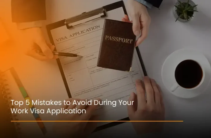 Top 5 Mistakes to Avoid During Your Work Visa Application