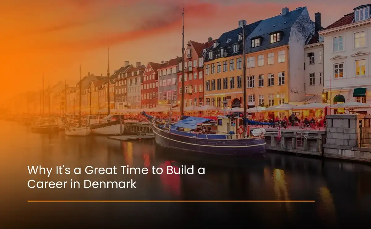 Quickplus guide on why it’s the right time to build a career in Denmark, highlighting growth, stability, and global opportunities.