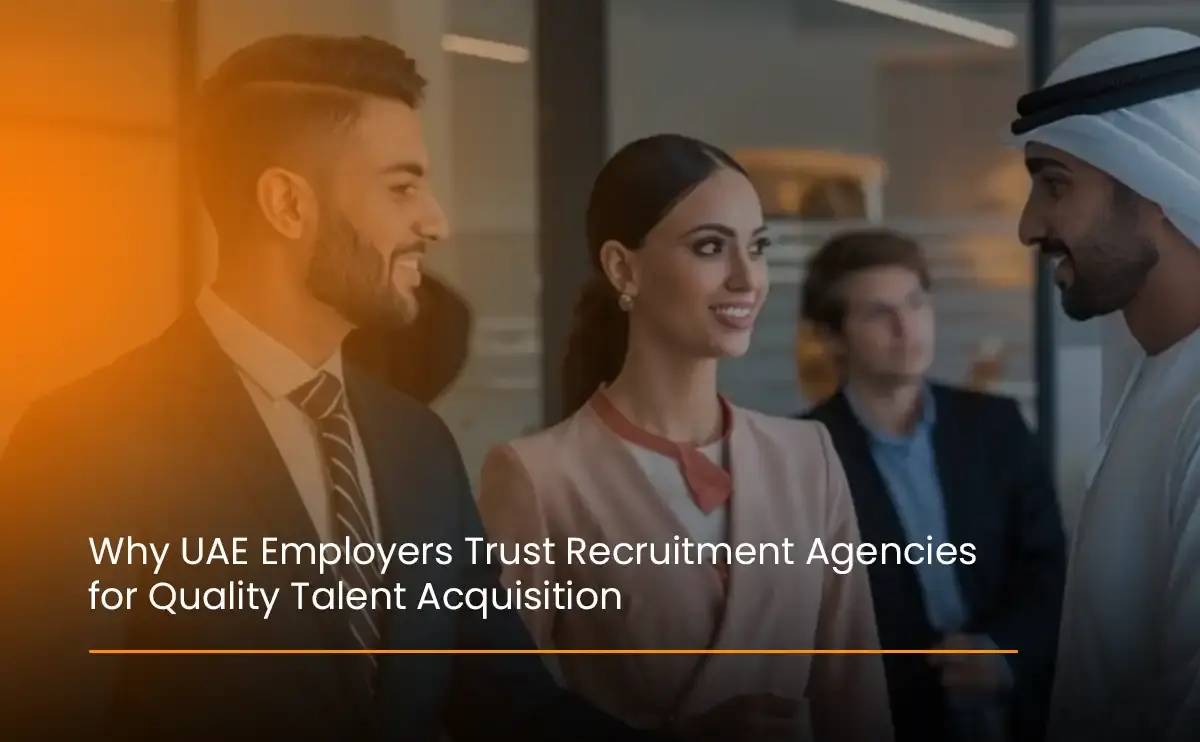 Quickplus guide on why UAE employers trust recruitment agencies, highlighting efficient hiring and access to quality talent for business success.