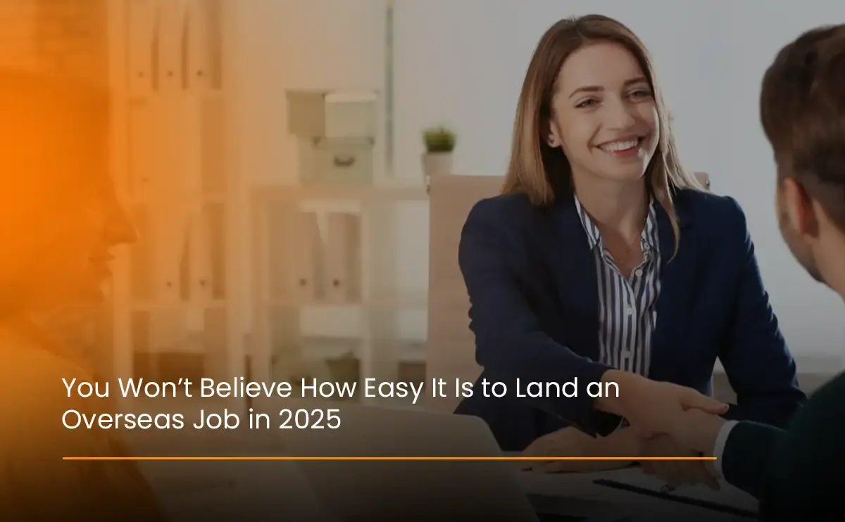 You Won’t Believe How Easy It Is to Land an Overseas Job in 2025