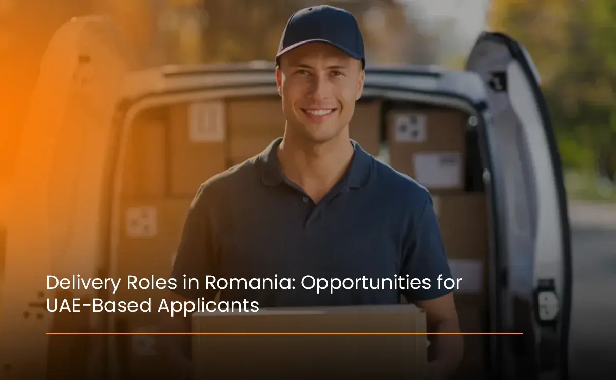 delivery-roles-in-romania-opportunities-for-uae-based-applicants