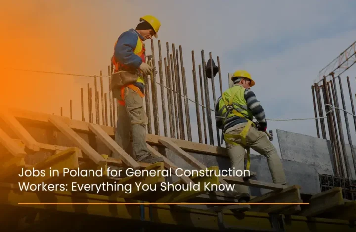 jobs-in-poland-for-general-construction-workers-Everything-You-Should-Know