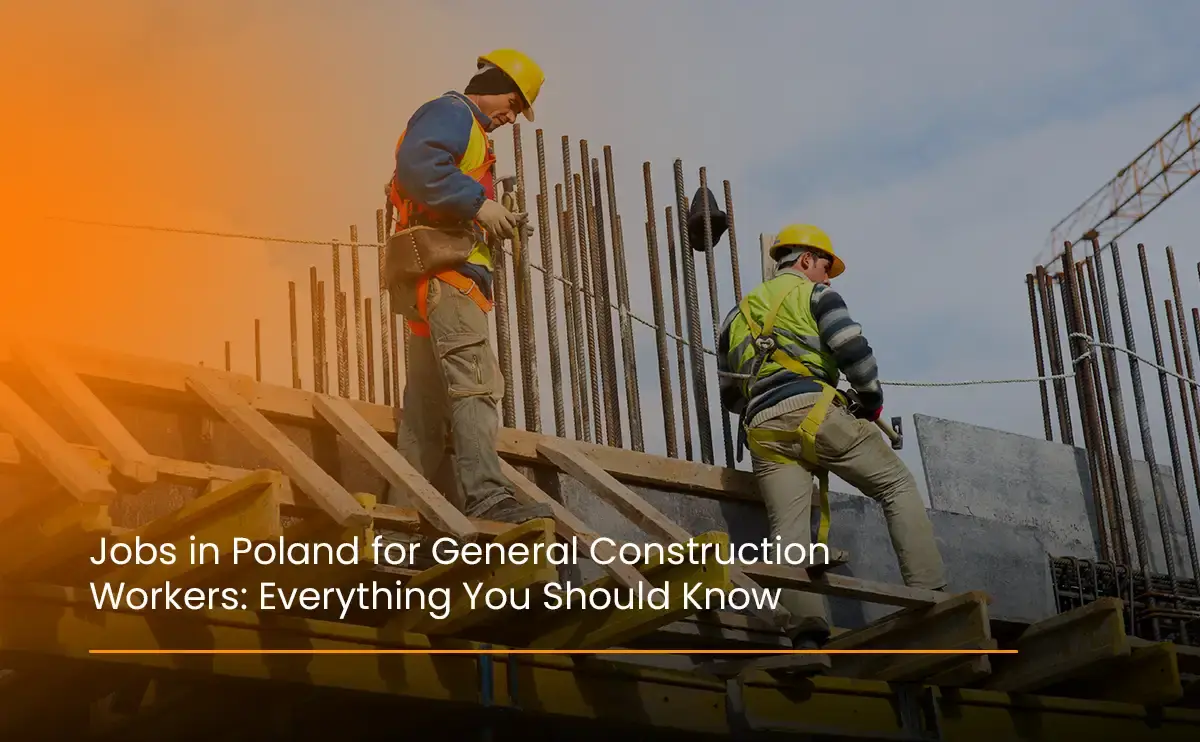 jobs-in-poland-for-general-construction-workers-Everything-You-Should-Know