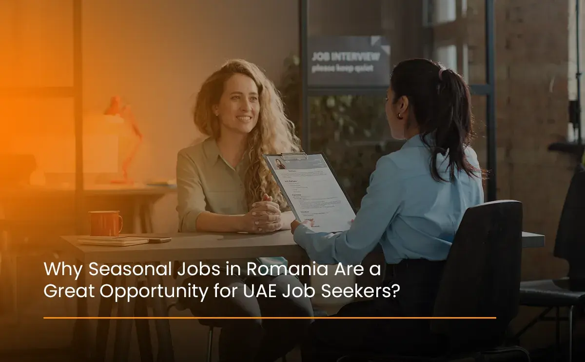 why-seasonal-jobs-in-romania-are-a-great-opportunity-for-uae-job-seekers
