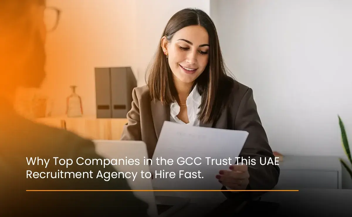 why-top-companies-in-the-gcc-tust-this-uae-recruitment agency-to-hire-fast