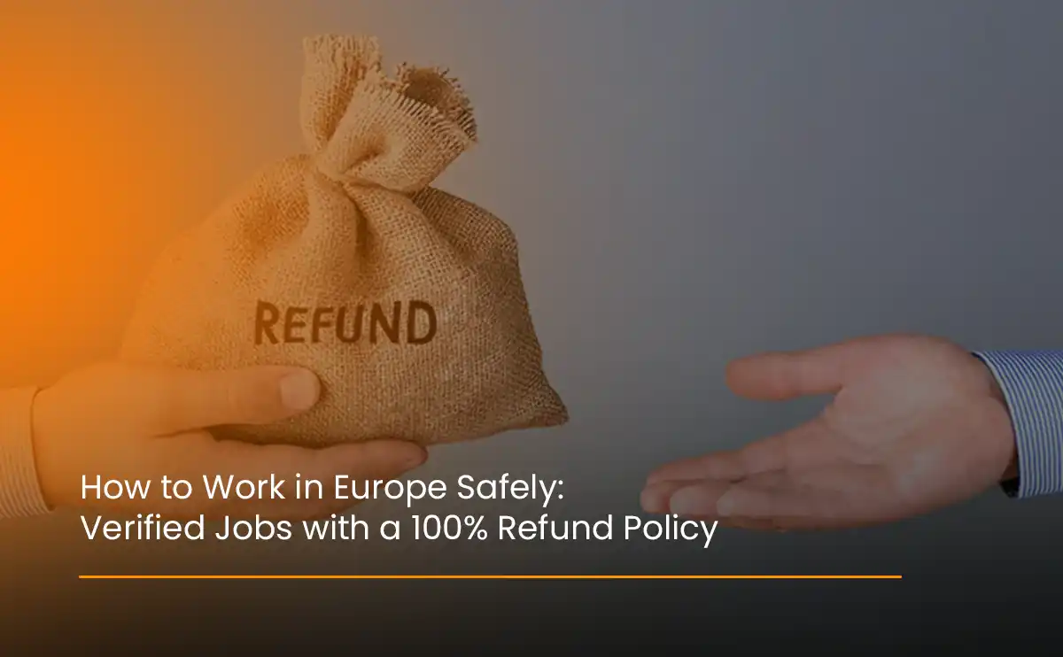 Secured Europe job opportunities with verified employers and a 100% refund policy, ensuring transparency and worker protection.