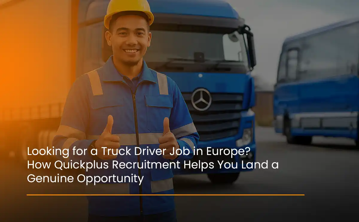 Truck driver job opportunities in Europe with guidance from Quickplus Recruitment experts.