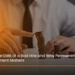 The real cost of a bad hire and how permanent recruitment helps companies reduce turnover, boost productivity, and improve hiring quality.